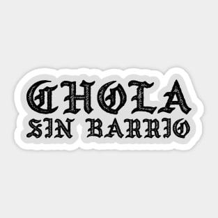 Chola sin Barrio - Chola without a gang - Chicana Sticker